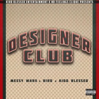 Designer Club (feat. Messy Marv & Bird) - Single - Kidd Blessed