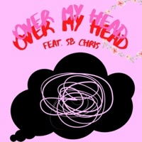 Over My Head (feat. SB Chris) - Single - Miggy Rodd
