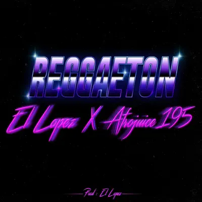 Reggaeton (feat. El Lopez) - Single - AFROJUICE 195