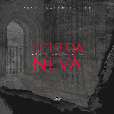 Listen to Coulda Neva - Single by Money Mansa Musa