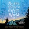 Aristotle and Dante Dive into the Waters of the World (Unabridged) - Benjamin Alire Sáenz