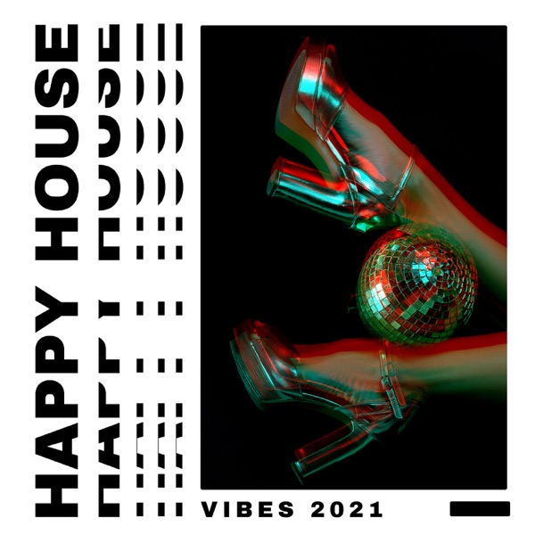 Happy House Vibes 2021