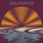 Circles Around The Sun - Saturday's Children (feat. Neal Casal)