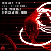 Feel Your Noise (Biomechanimal Remix) - Single - Mechanical Vein