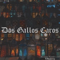 Dos Gallos Caros - Single - Alexander Ramírez 656 & ElReghosg