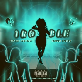 Trouble (feat. Famous Bobson) DAP The Contract