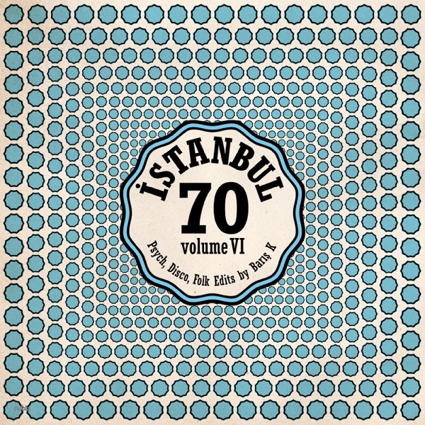Istanbul 70: Disco, Psych, Folk Edits By Barış K, Vol. 6 - Single