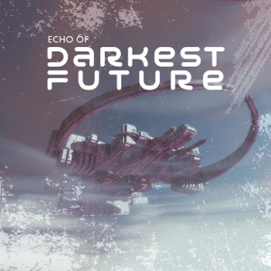 Echo of Darkest Future: Dystopian Space Ambient Chill
