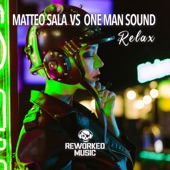 Relax (Matteo Sala Remix) [Matteo Sala vs. One Man Sound] artwork