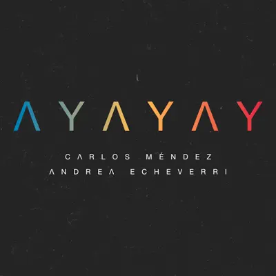 Ay Ay Ay (feat. Andrea Echeverri) - Single - Carlos Mendez
