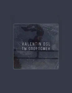 Dengarkan Valentin DSL, tonton video musik, baca bio, lihat tanggal tur & lainnya!