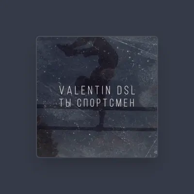 Listen to Valentin DSL, watch music videos, read bio, see tour dates & more!