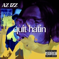 Quit Hatin' - Single - Az Izz