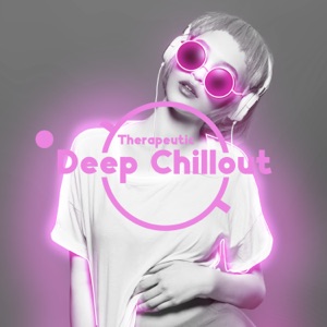 Therapeutic Deep Chillout: Brain Stimulation, Reverie and Healing Relaxation