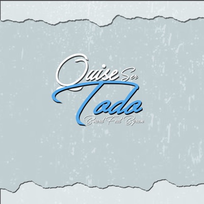 Quise Ser Todo (feat. Bryan MC (La Maldita Evolucion)) - Single