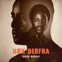 Væk Derfra - Single - Isaac Kasule