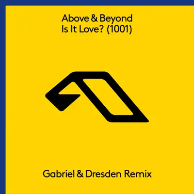 Is It Love (1001) [Gabriel & Dresden Remix] - Single - Above & Beyond