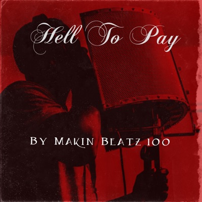 Hell To Pay (feat. Makin Beatz 100) [instrumental] [instrumental] - Single