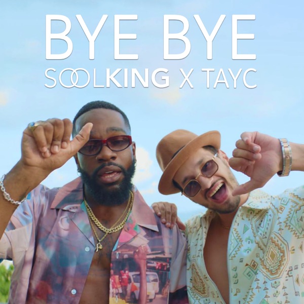 Bye Bye (feat. Tayc) - Single - Soolking