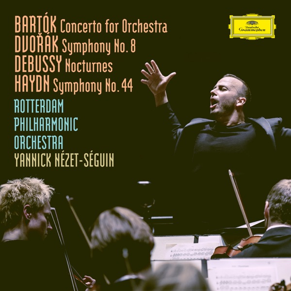 Bartók: Concerto For Orchestra, BB 123, Sz.116 / Dvorák: Symphony No. 8 in G Major, Op. 88, B.163 / Debussy: Nocturnes, L. 91 / Haydn: Symphony No. 44 in E Minor, Hob.I:44 -"Mourning"