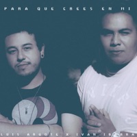Para Que Crees en Mi - Single - Luis Argote & Ivan Ibarra