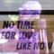 No Time For Love Like Now - Michael Stipe & Big Red Machine lyrics