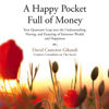 A Happy Pocket Full of Money, Expanded Study Edition: Infinite Wealth and Abundance in the Here and Now (Unabridged) - David Cameron Gikandi
