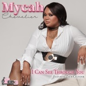 Mycah Chevalier - I Can See Through You