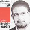 Gideceksen Her Şeyinle Git - İbrahim Sadri