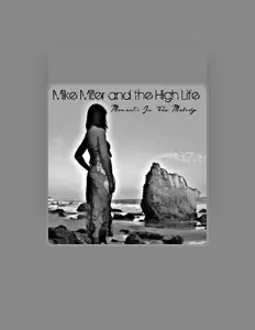 Escucha a Mike Miller and the High Life, mira videos musicales, lee su biografía, consulta las fechas de las gira y más.