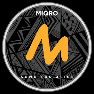 Song for Alice (Extended Mix) - Single by Miqro album reviews, ratings, credits