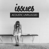 Issues (Acoustic Unplugged)