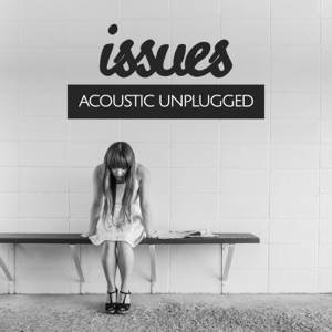 Issues (Acoustic Unplugged) - Single