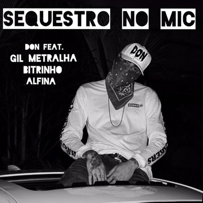 Sequestro no Mic (feat. Bitrinho, Alfina & GIL METRALHA) - Single