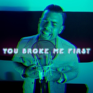 You Broke Me First - Single