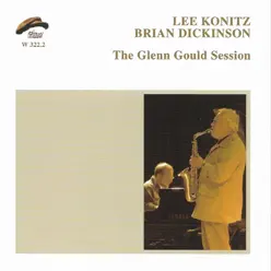 The Glenn Gould Session - Lee Konitz The Glenn Gould Session - Lee Konitz