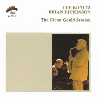 The Glenn Gould Session - Lee Konitz The Glenn Gould Session - Lee Konitz