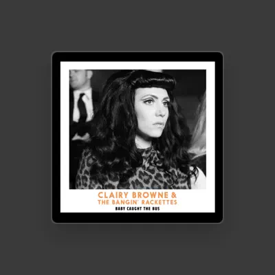 Listen to Clairy Browne & The Bangin' Rackettes, watch music videos, read bio, see tour dates & more!