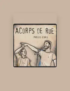 收听 Acorps de Rue、观看音乐视频、阅读小传、查看巡演日期等 ！