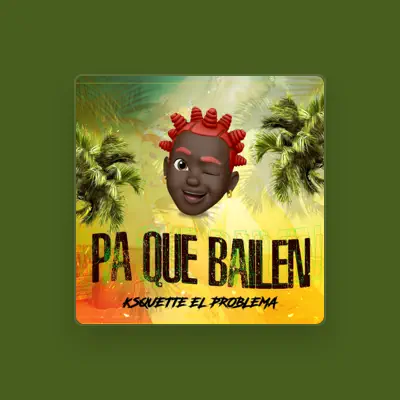 Listen to Ksquette el Problema, watch music videos, read bio, see tour dates & more!