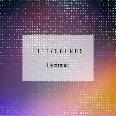 Listen to Electronic by FIFTYSOUNDS