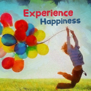Experience Happiness: Soothing Music for Your Mind, Body & Soul, Feeling Inner Peace, Reaching Calm