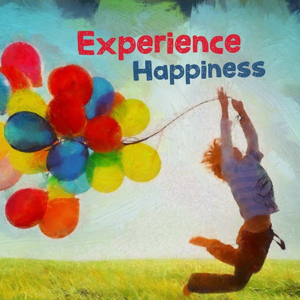 Experience Happiness: Soothing Music for Your Mind, Body & Soul, Feeling Inner Peace, Reaching Calm