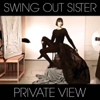 Private View - Swing Out Sister