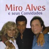 Miro Alves e Seus Convidados