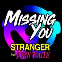 Missing You (feat. John Waite) - Single - Stranger