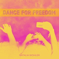 Dance For Freedom - Single - Natalia Wohler