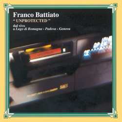 Unprotected (Live at Lugo di Romagna, Padova, Genova 1994) - Franco Battiato Cover Art