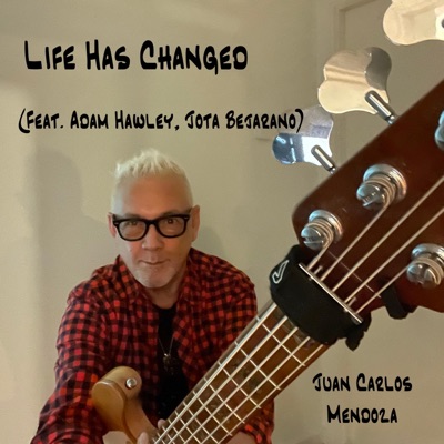 Life Has Changed (feat. Adam Hawley, Jota Bejarano, Toni Mateos & Gherardo Catanzaro) - Single