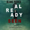 Already Seen (A Laura Frost FBI Suspense Thriller—Book 2) - Blake Pierce
